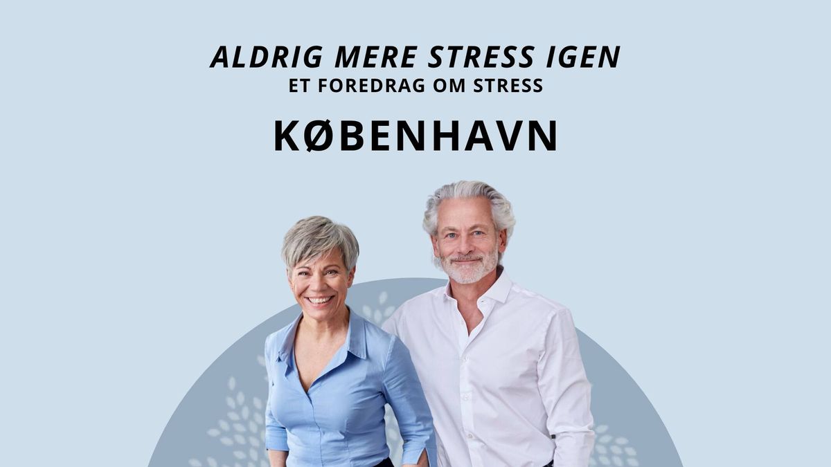 Foredrag Frederiksberg: Aldrig Mere Stress Igen