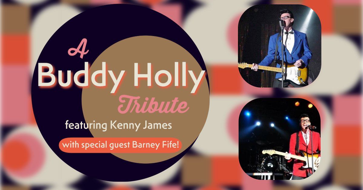 A Buddy Holly Tribute featuring Kenny James with special guest Barney Fife!