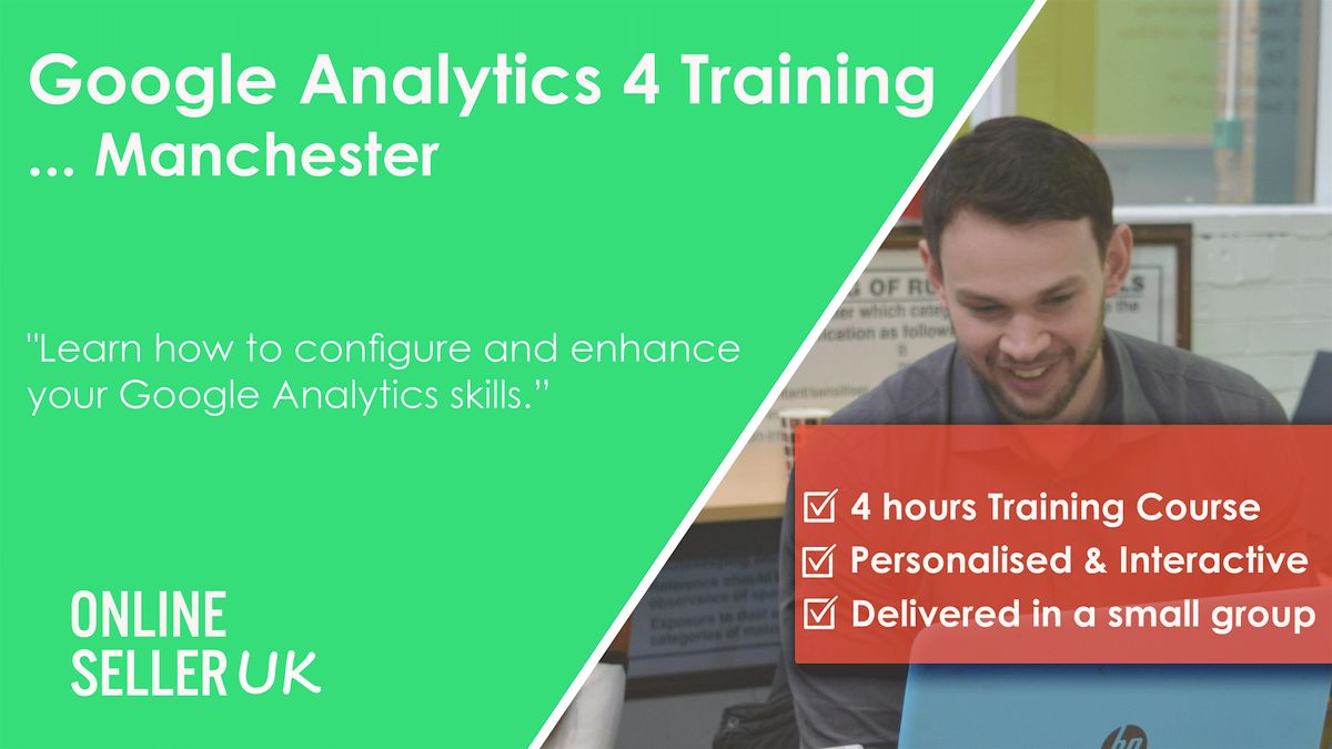 Google Analytics 4 ( GA4) Training Course - Manchester