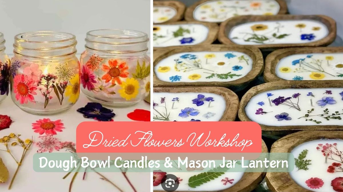 Dried Flowers Workshop - Dough Bowl Candles & Mason Jar Lantern