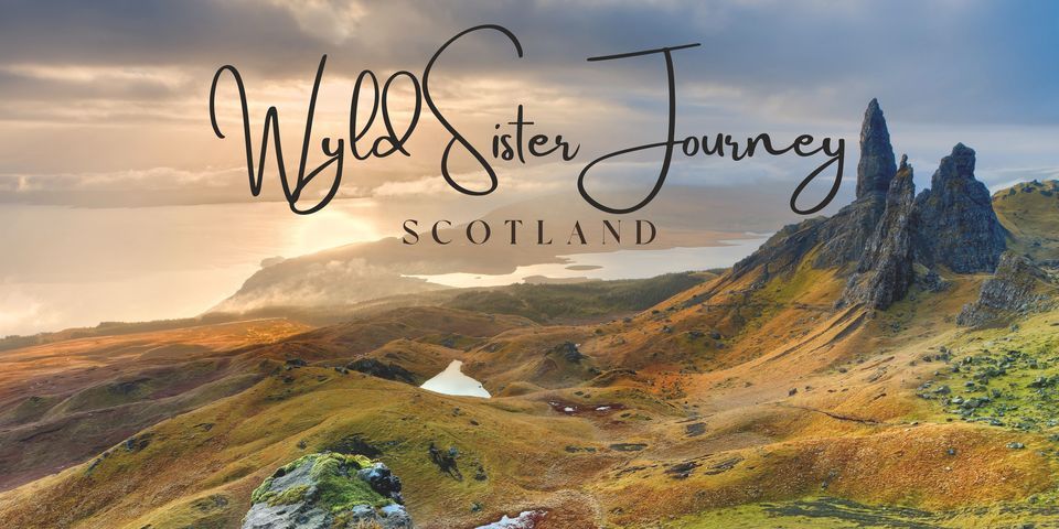 Wyld Sister Journey: SCOTLAND Sept. 12 - 18, 2024