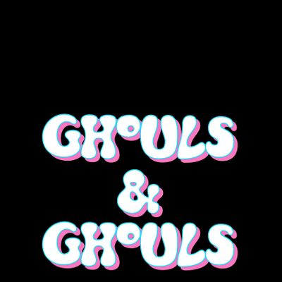 Ghouls & Ghouls