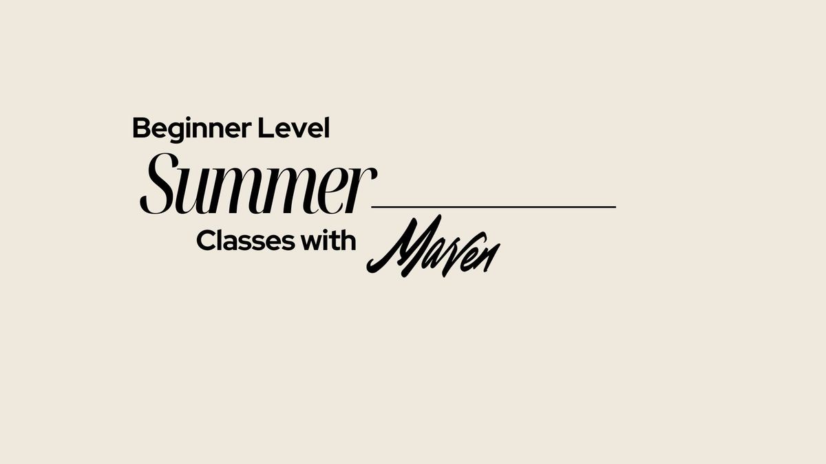 Summer Classes with Maven - Tuesday (Beginner Level)