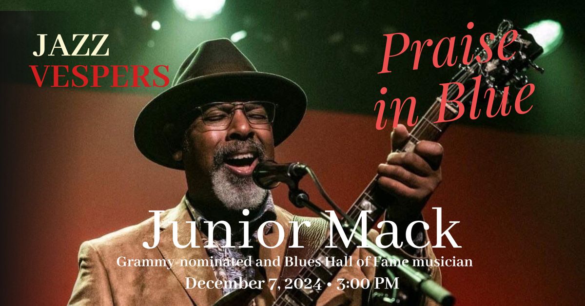 Jazz Vespers "Praise in Blue" featuring Junior Mack - Grammy-nominated Blues Artist