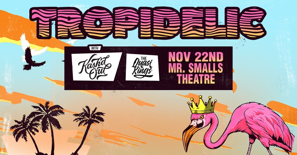 Tropidelic with Special Guests Kash'd Out and The Quasi Kings