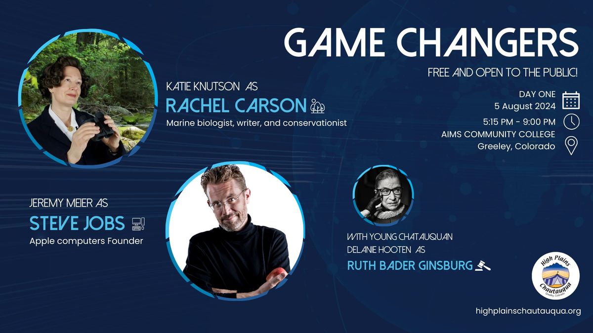 Game Changers - High Plains Chautauqua - Day One - Rachel Carson | Steve Jobs | Ruth Bader Ginsburg 