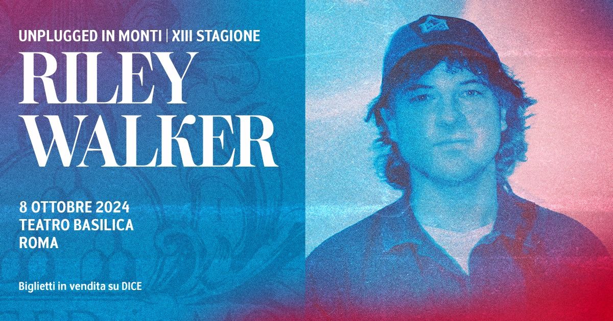 Unplugged In Monti: RYLEY WALKER @ Teatro Basilica 