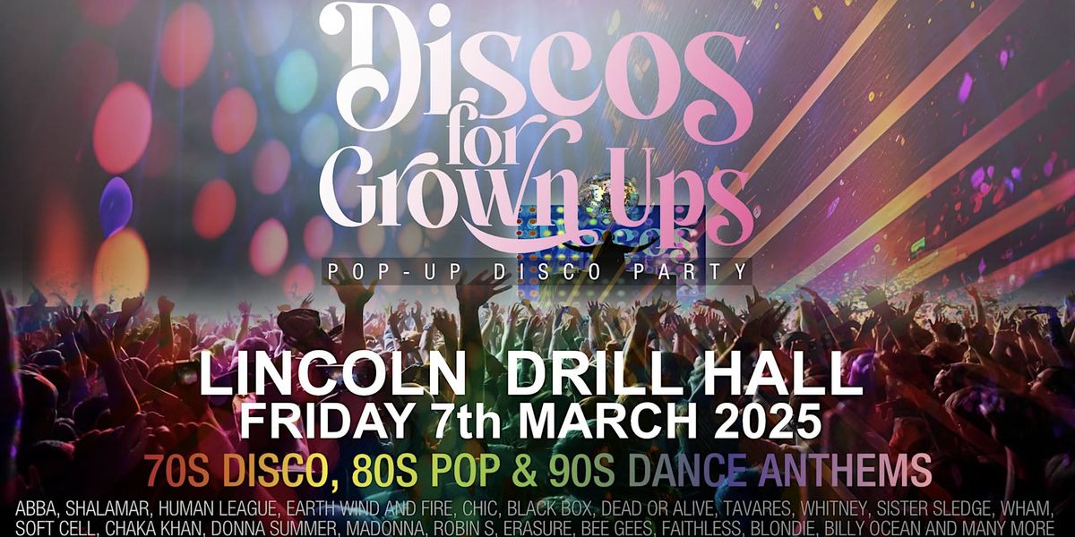 LINCOLN DRILL HALL - DISCOS FOR GROWN UP 70s 80s 90s DISCO PARTY