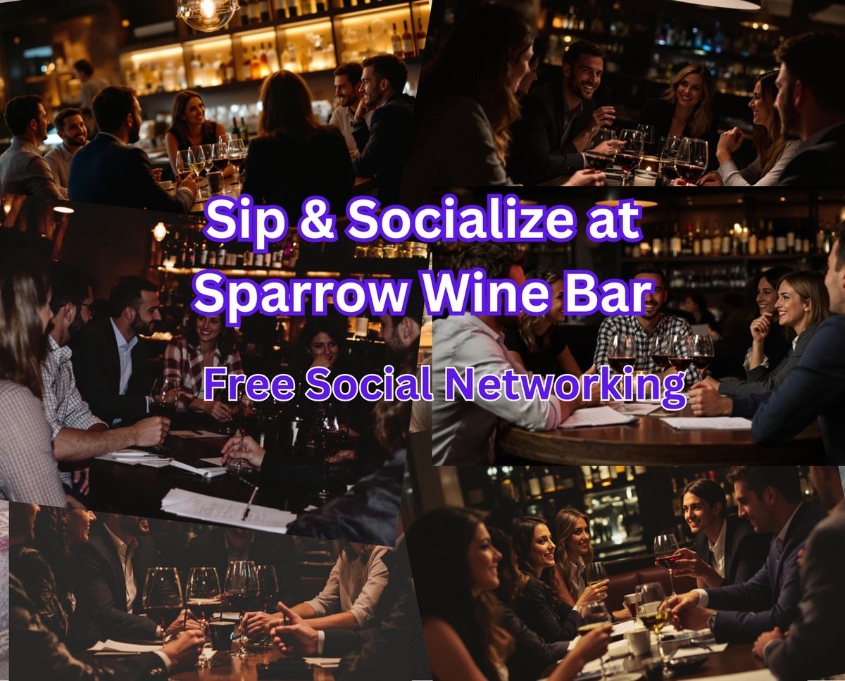 Uncork & Unwind: Sip & Socialize at Sparrow Wine Bar! - Free Social Networking