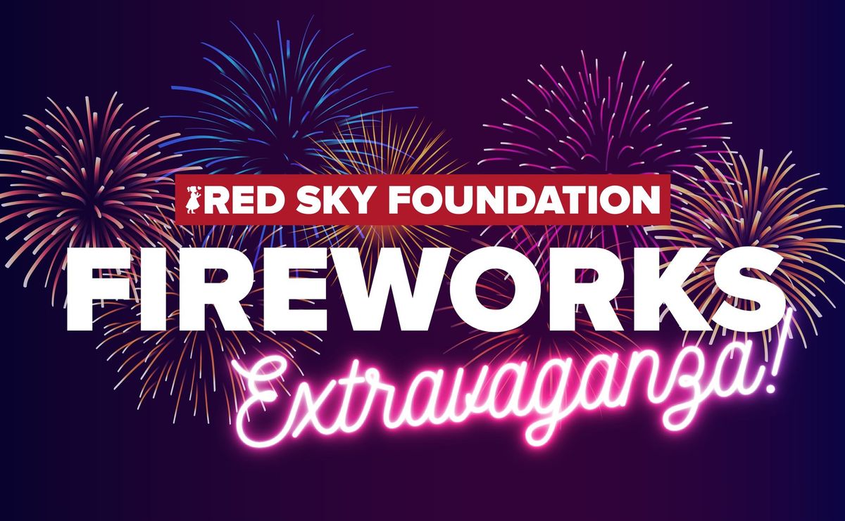 Red Sky Foundation's Fireworks Extravaganza! 