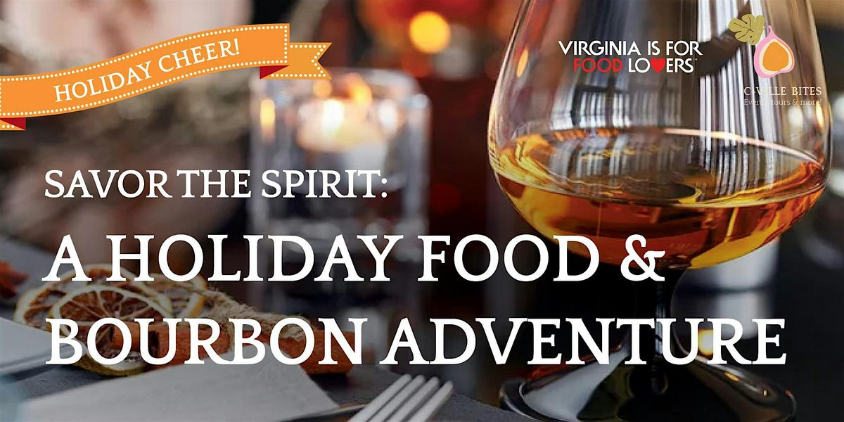 Savor the Spirit: A Holiday Food and Bourbon  Adventure (Dec 20,  4-7PM)