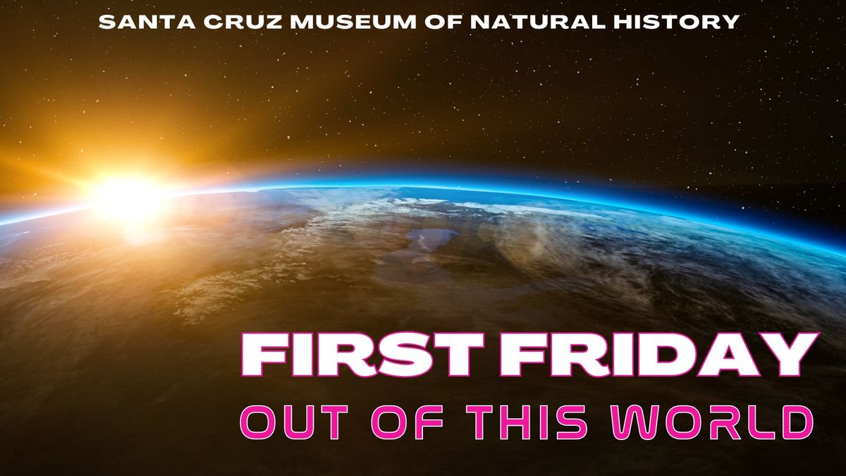 First Friday After Hours | Out of this World!