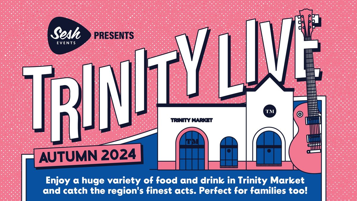 Trinity Live: KID SPIRIT, NICK TUDOR, SARAH SHIELS