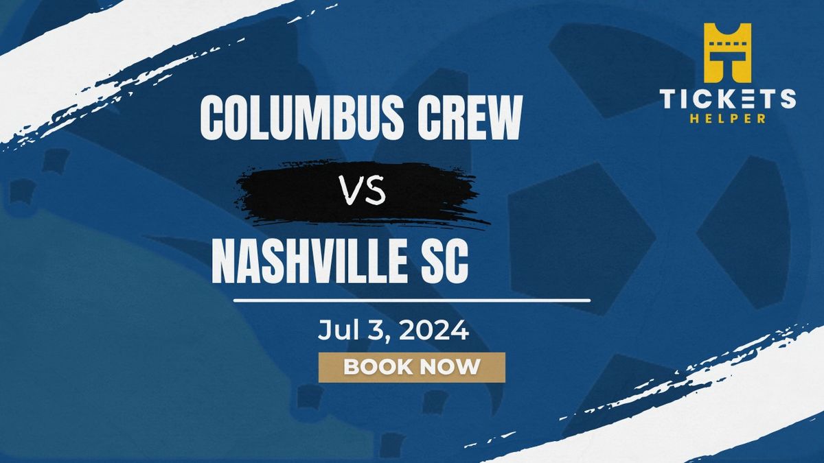 Columbus Crew vs. Nashville SC at Lower.com Field