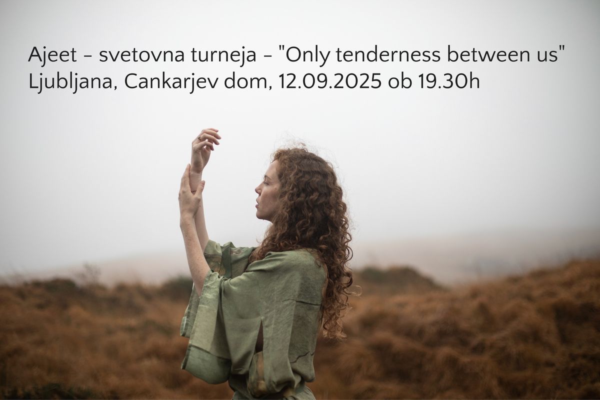 Ajeet - svetovna turneja "Only tenderness between us"