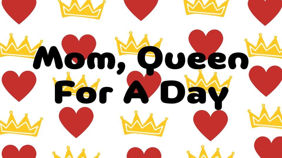 Mom, Queen For A Day