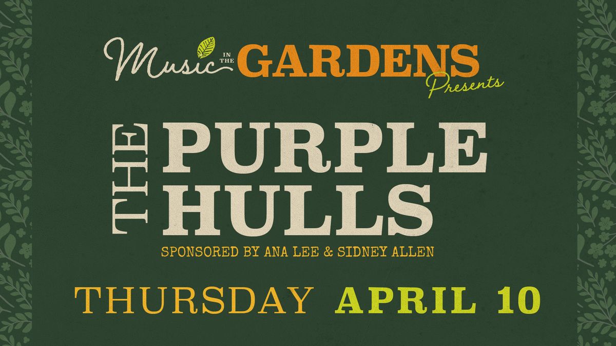 Music in the Gardens--The Purple Hulls\ud83e\ude95\ud83c\udfb6