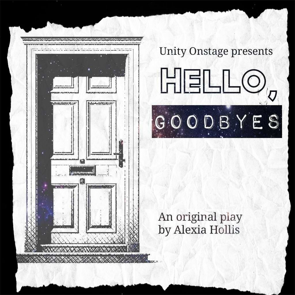 "Hello, Goodbyes" - an original play written by Alexia Hollis - Presented by Unity Onstage 