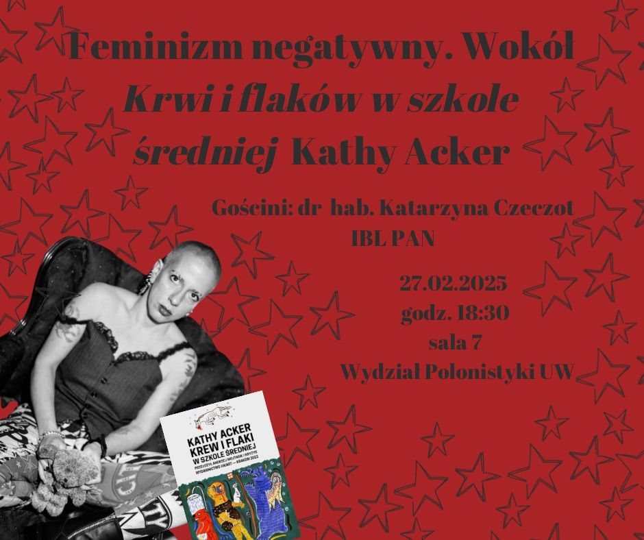 27.02.2025 Feminizm negatywny. Wok\u00f3\u0142 \u201eKrwi i flak\u00f3w w szkole \u015bredniej\u201d Kathy Acker