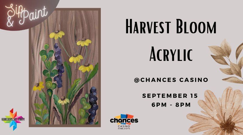 Sip & Paint: Harvest Bloom @ Chances Casino