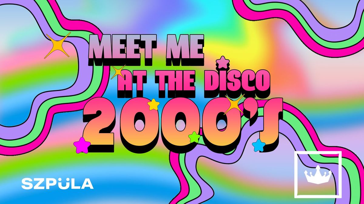 MEET ME AT THE DISCO 2000'S w Kr\u00f3lestwo Katowice by SZPULA!