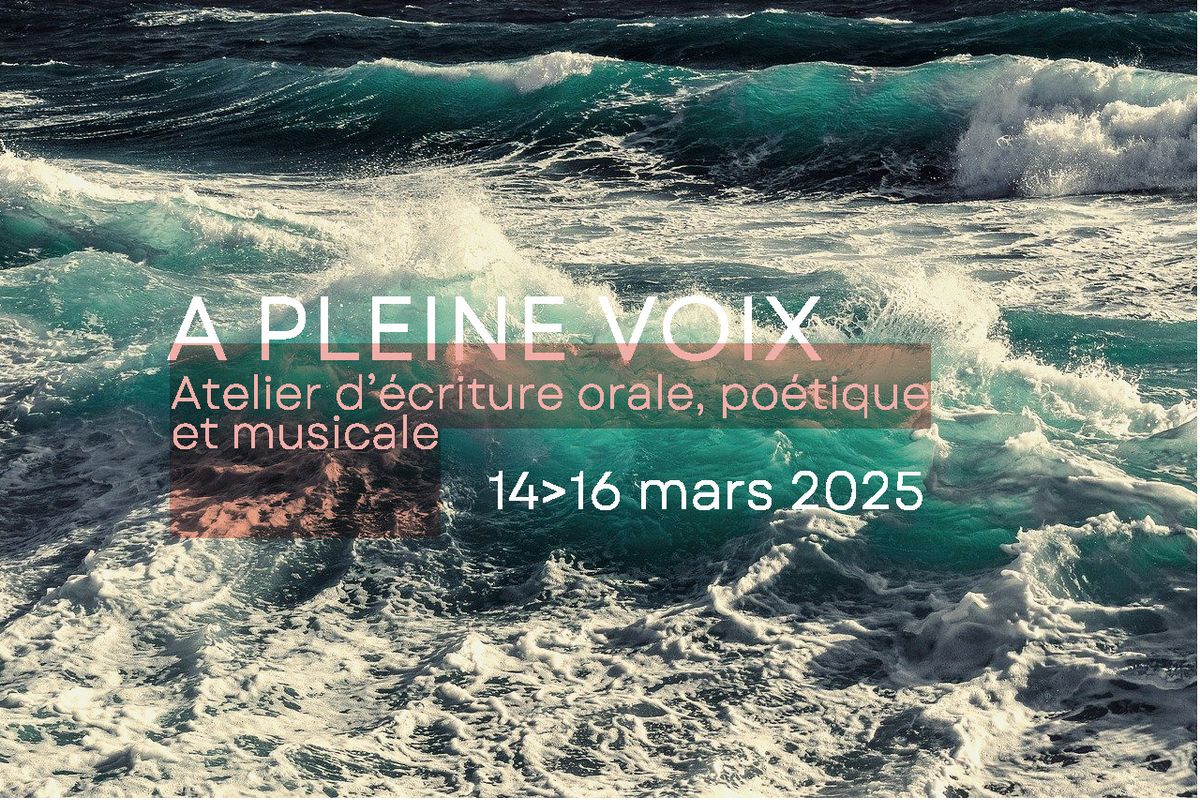 A pleine voix - Atelier d\u2019\u00e9criture orale, po\u00e9tique et musicale + soir\u00e9e micro ouvert