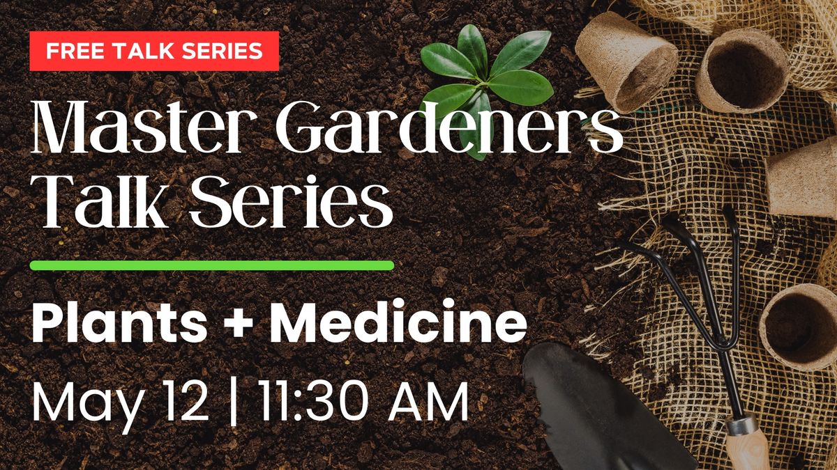 Plants + Medicine | Master Gardeners' Talk Series