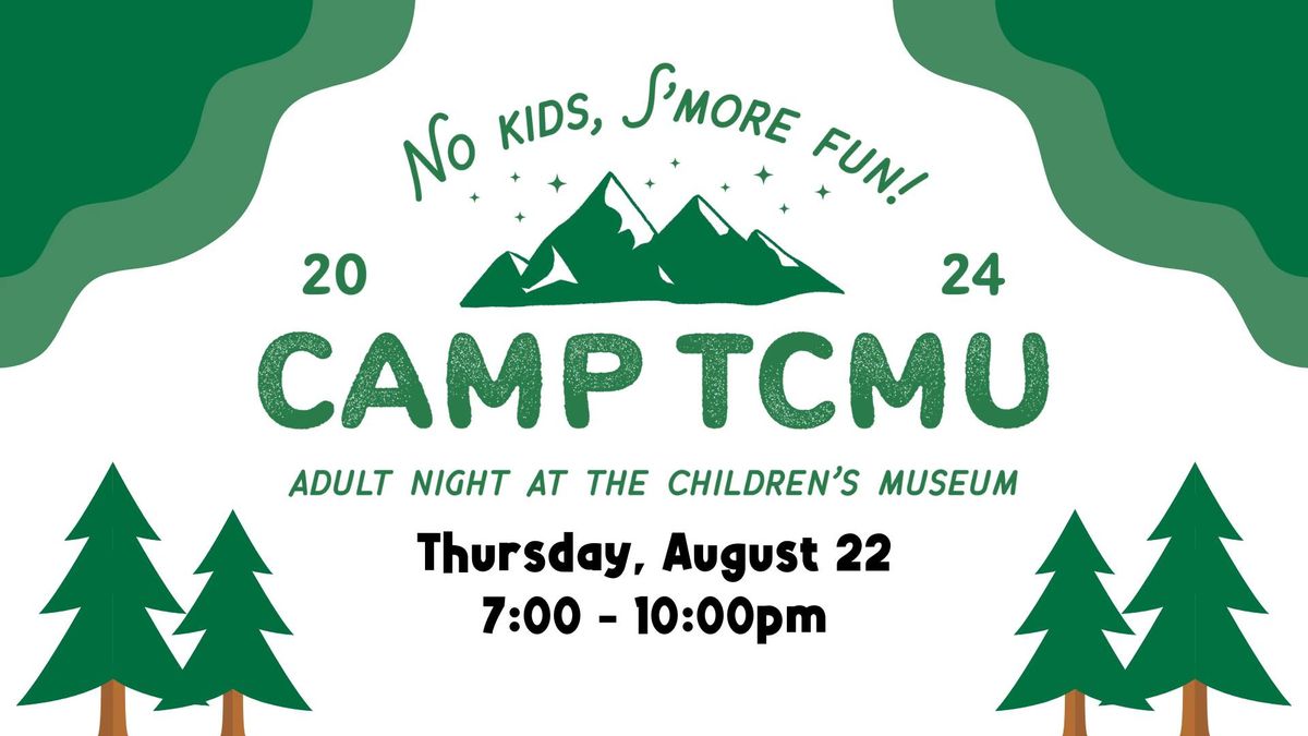 Camp TCMU: No Kids, S'more Fun!