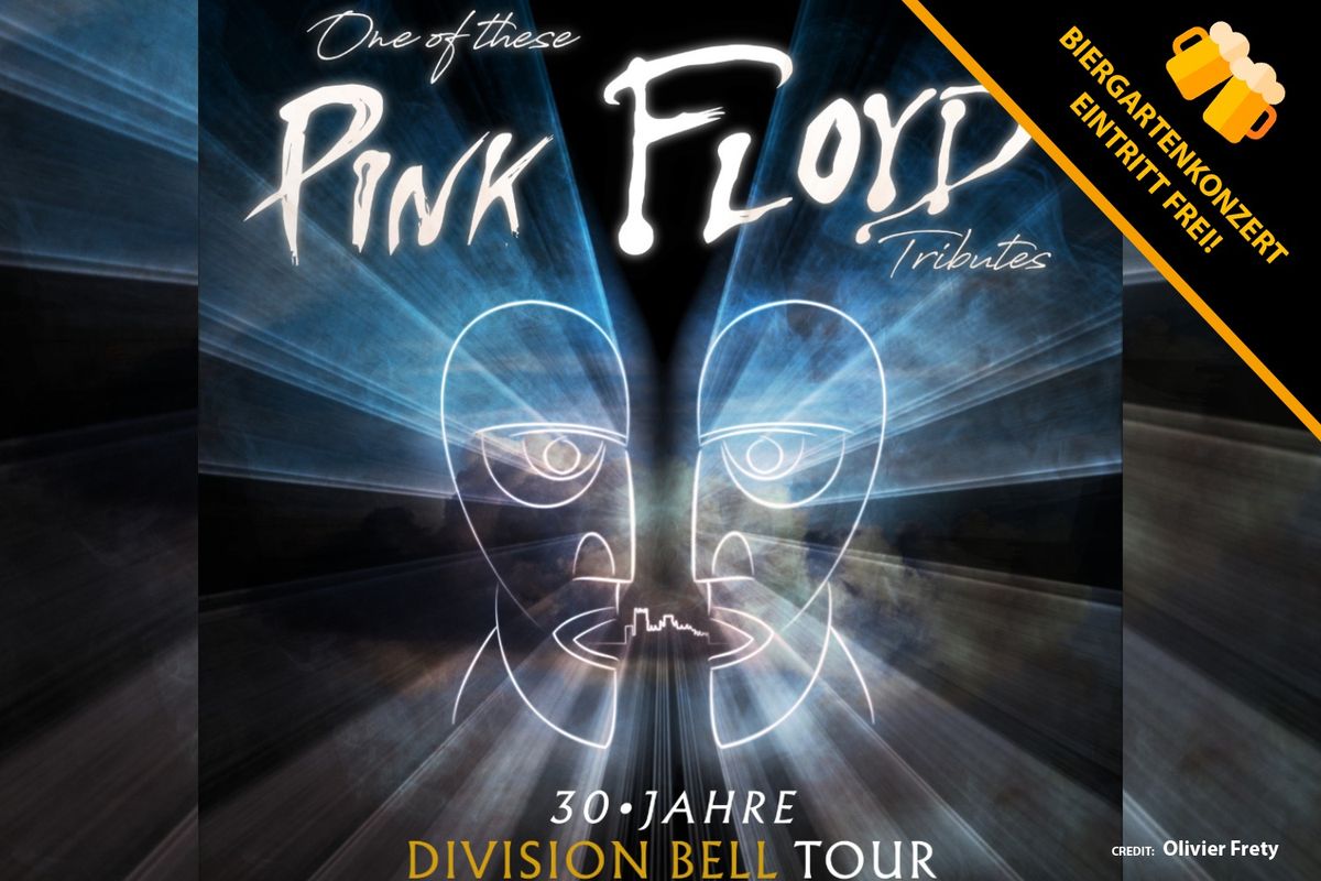 One Of These Pink Floyd Tributes \u2013 30 Jahre Division Bell Tour Biergartenkonzert \u2013 Eintritt frei!