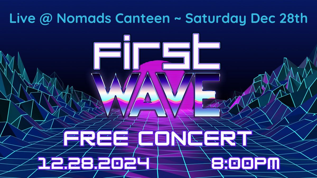 FIRST WAVE @ Nomads Canteen 