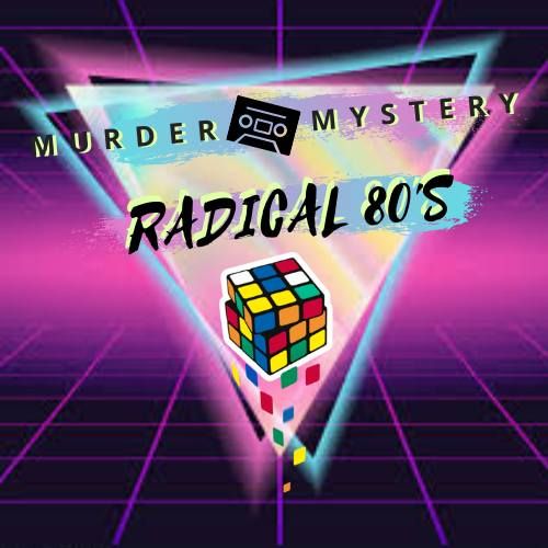 Murder Mystery Dinner - Radical 1980's
