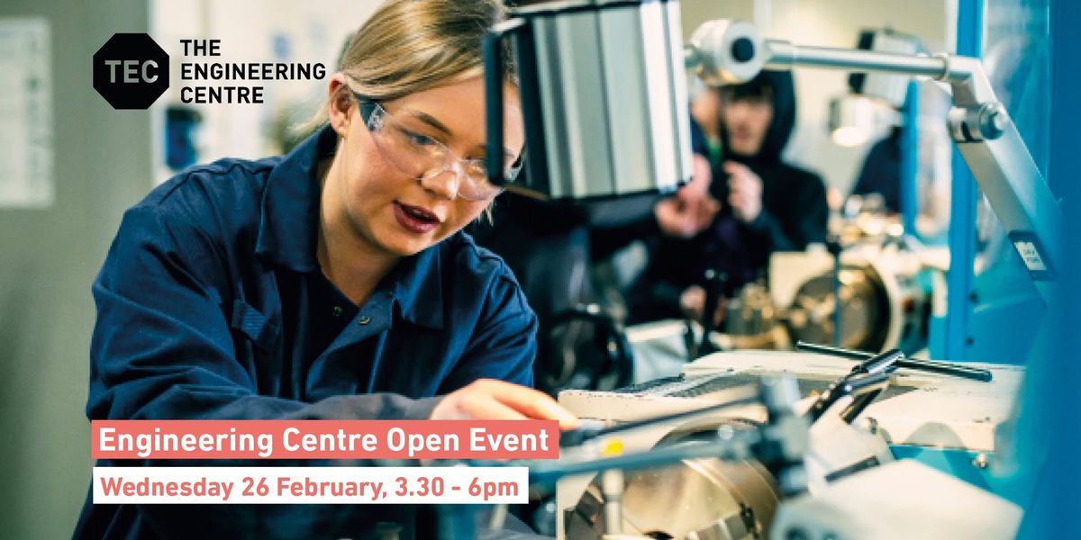 Engineering Centre Open Event - Wednesday 26 February 2025