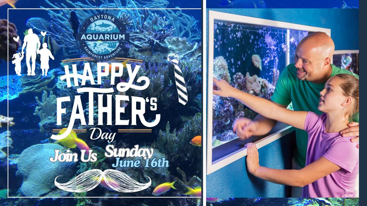 Celebrate Father's Day with FREE Admission for Dad at Daytona Aquarium & Rainforest Adventure
