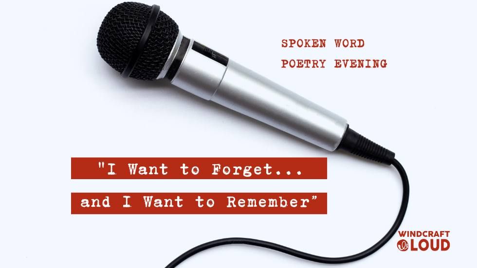 SPOKEN WORD POETRY EVENING: I want to forget...and I want to remember