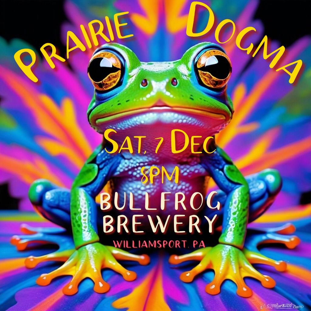 Prairie Dogma at Bullfrog Brewery!