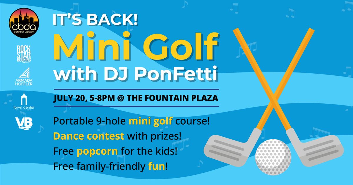 Mini Golf is Back with DJ PonFetti
