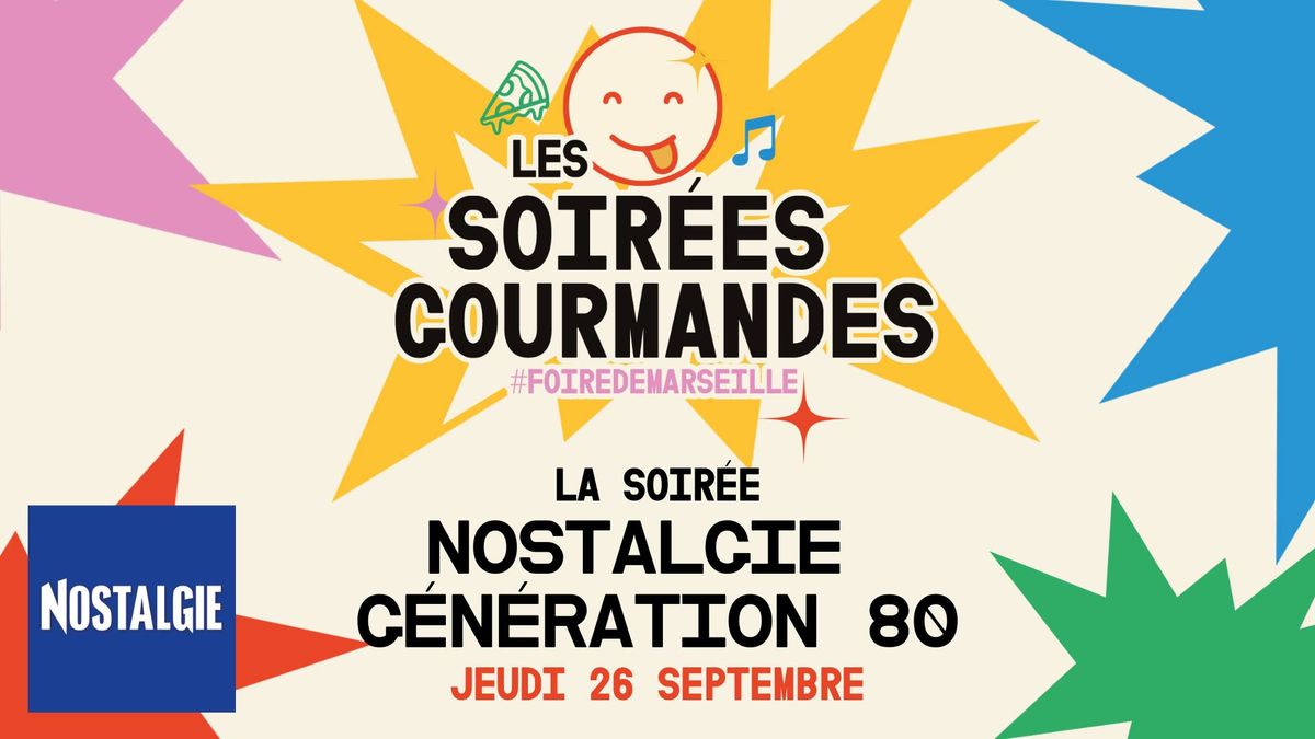 SOIR\u00c9E GOURMANDE \u00ab NOSTALGIE GENERATION 80 \u00bb #FoiredeMarseille - 26 septembre