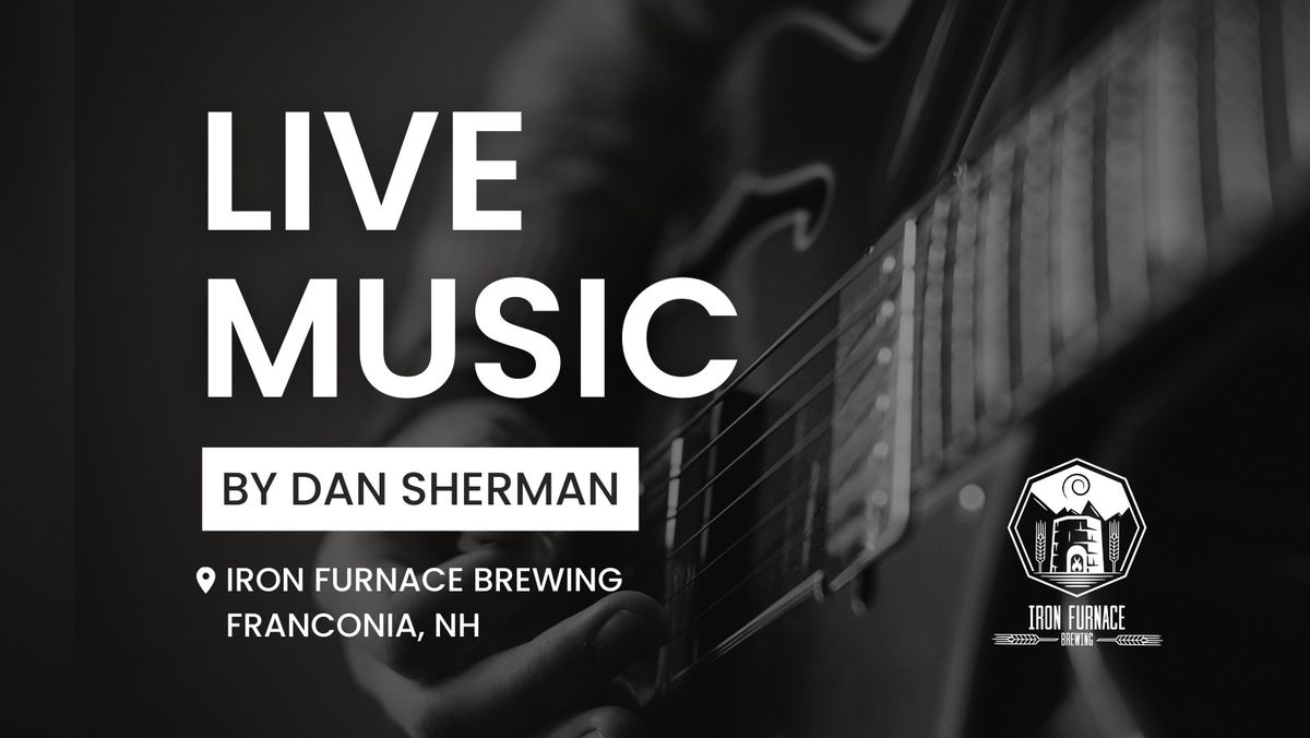 Live Music! With Dan Sherman at Iron Furnace Brewing