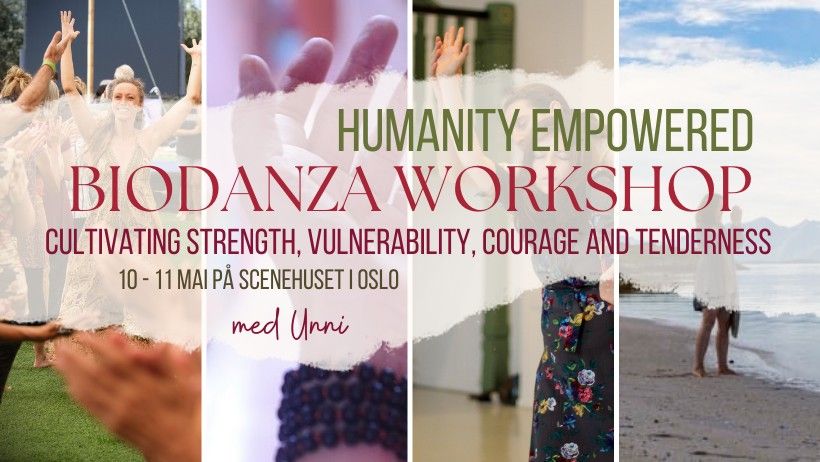 Humanity empowered - cultivating strength, vulnerability, courage and tenderness - biodanza workshop