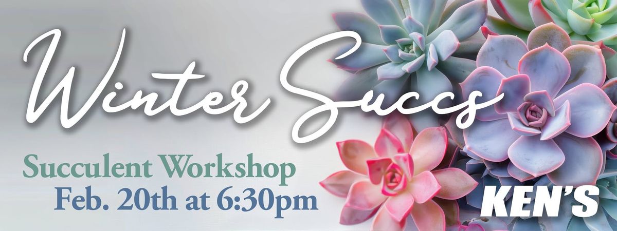 Winter Succs! - Succulent Workshop