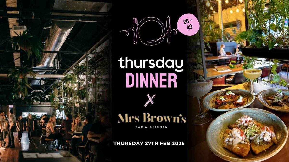 Thursday Dinner | Mrs Brown's Bar &amp; Kitchen (25-40) | Newstead