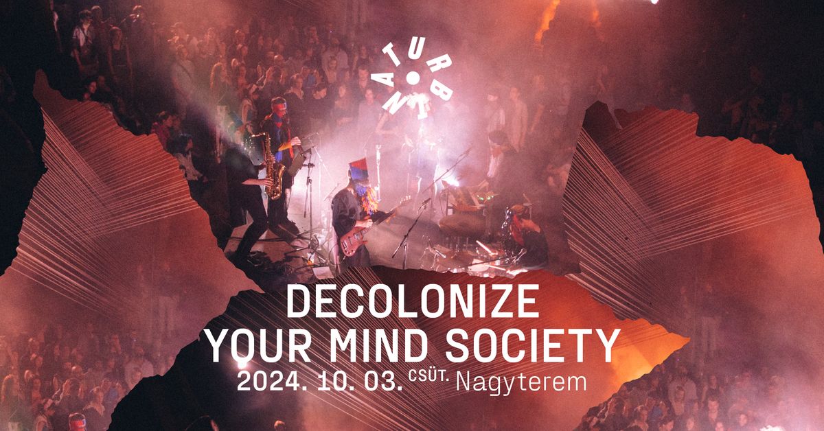 Decolonize Your Mind Society \/\/ Turbina, Nagyterem