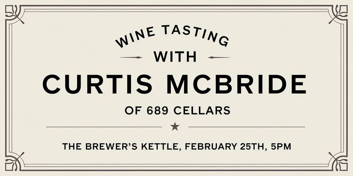 Wine Tasting w\/ Winemaker Curtis McBride (of 689 Cellars)