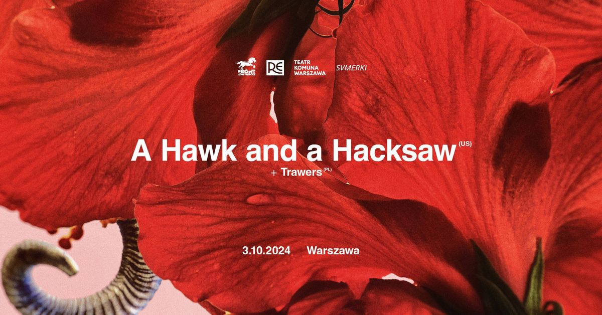 FRH i Svmerki prezentuj\u0105: A Hawk and A Hacksaw (US) + Trawers # Komuna Warszawa