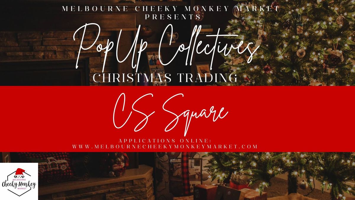 CS Square Pop Up Collective - Christmas Edition - 3 Day Event