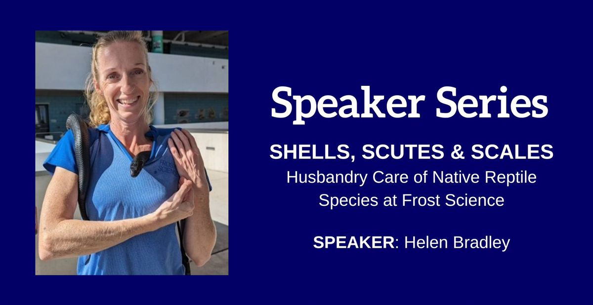 Speaker Series: SHELLS, SCUTES & SCALES Husbandry Care of Native Reptile Species at Frost Science