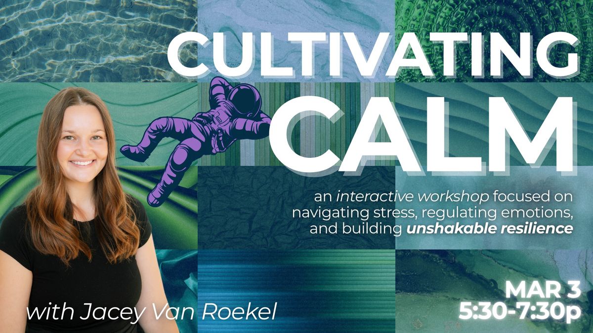 Cultivating Calm: Emotional Regulation + Resilience