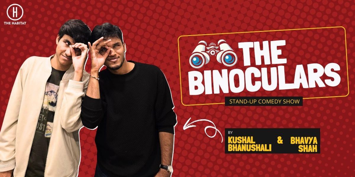 The Binoculars by Kushal Bhanushali & Bhavya Shah