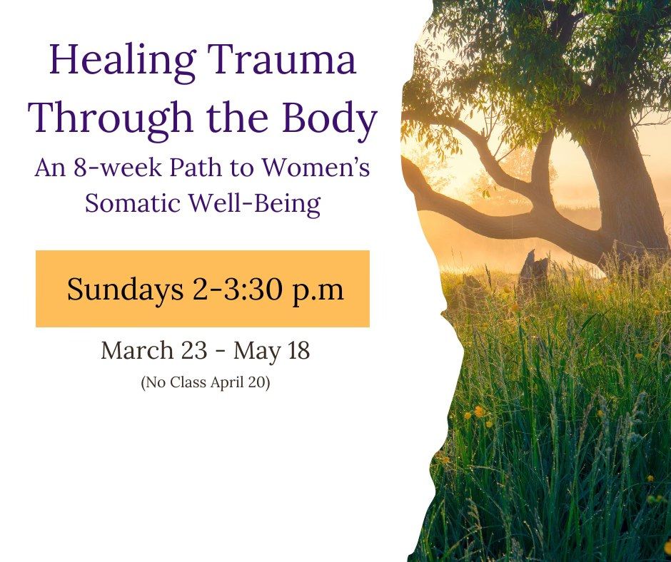 Healing Trauma Through the Body: An 8-week Path to Women's Somatic Well-Being