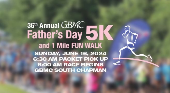 GBMC Father's Day 5K and 1 Mile Fun Walk